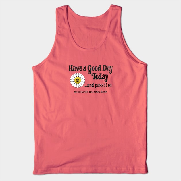 Have a Good Day Today and Pass it On Tank Top by TopCityMotherland